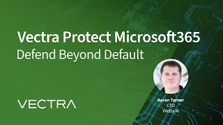 Vectra Protect Microsoft365 | Defend Beyond Default