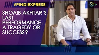Shoaib Akhtar | Last Performance | A Tragedy Or Success? | Retirement | Down Memory Lane