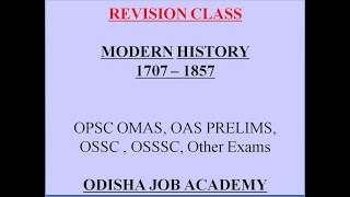 Revision Class - Modern History - 1707 to 1857 - OPSC OMAS , OPSC OAS , OSSC , OSSSC Exams