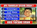 ANAK SEMATA WAYANG YANG PALING DISAYANG, APA PANGGILAN SAYANG EHSAN? | KUIS TENTANG EHSAN