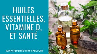 Huiles essentielles, vitamine D et santé