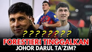 🔥🔥🔥FORESTIERI TINGGALKAN JDT? 🔥🔥🔥