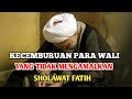 Kecemburuan Para Wali Yang Tidak Mengamalkan Sholawat Fatih