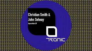 Christian Smith \u0026 John Selway - Supercollider [Tronic]