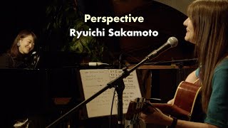 Perspective / Ryuichi Sakamoto Coverd by Mariana Melero \u0026 Kanako Hara