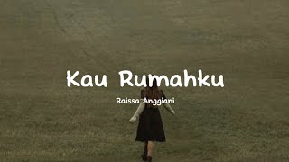 Raissa Anggiani - Kau Rumahku (lirik lagu)