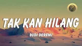 Tak Kan Hilang - Budi Doremi (Lirik Lagu) || Tak Kan Hilang Lirik