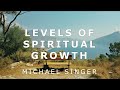 Michael Singer - Levels of Spiritual Growth