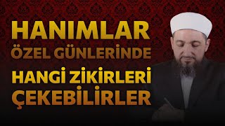 Kadınlar Özel Günlerinde Zikir Çekebilir mi? | Hangi ibadetleri yapamazlar?