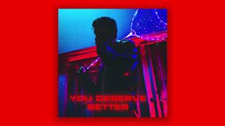 cøzybøy - you deserve better (i want you) [official audio]