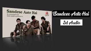 Sandese Aate Hai - Border : 3d Audio | Independence Day Special | Patriotic | India | 2019
