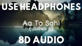 Aa To Sahi 8D | Judwa 2 | Aa To Sahi 8D Audio