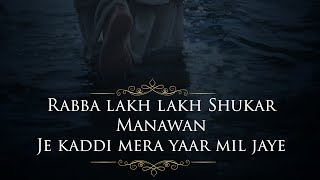Rabba Lakh Lakh Shukar Manaawa Je Kadi Mera Yaar Mil Jaaye