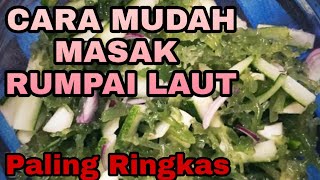 Cara Mudah Masak Rumpai Laut paling ringkas dan sedap