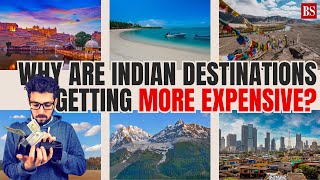 Why are Indian destinations getting more expensive? | Goa | Kerala | Manali | Kashmir | Tourism