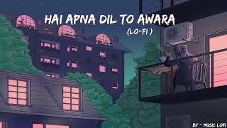 Hai Apna Dil to Awara (Lofi) - Sanam | Music LoFi