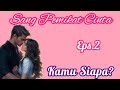 Eps2 Kamu Siapa?  | Cerita Romantis | Sang Pemikat Cinta