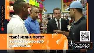 “CADÊ MINHA MOTO? - SUPERMERCADO NÃO QUER PAGAR.”