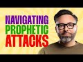 Navigating Prophetic Attacks!