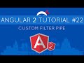 Angular 2 Tutorial #22 - Custom Filter Pipe