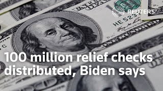 100 million relief checks distributed by Wednesday, President Biden says