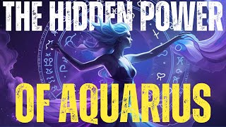 The Hidden Powers of AQUARIUS ♒️ : 12 Secret Traits That Make This Zodiac Sign Truly Unique