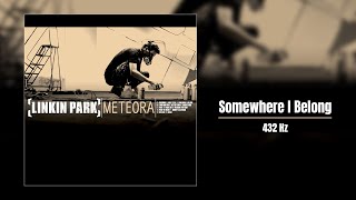 Linkin Park - Somewhere I Belong - HQ 432 Hz