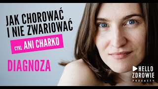 Jak chorować i nie zwariować. Odcinek 1 – o diagnozie, czyli punkt zwrotny. Hello Zdrowie Podcast