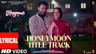 Honeymoon Title Track (Lyrical) Gippy G, Jasmin B | Simar Kaur | B Praak, Jaani | Bhushan K