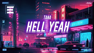 tana - hell yeah [lyrics]