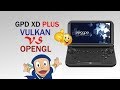 GPD XD Plus GPD XD+ OpenGL VS Vulkan Renderer performance Test   YouTube