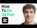 How To Do 3d Text On Capcut (Full 2025 Guide)