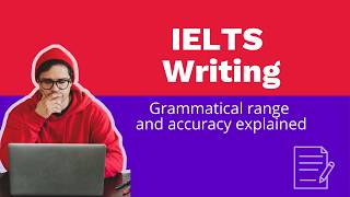 IELTS Writing: grammatical range and accuracy explained