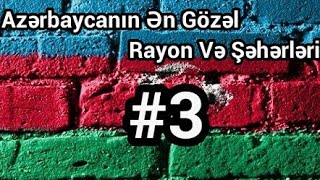 Azerbaycanin En Gozel 7 Rayonu #3