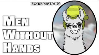 Men Without Hands (Mark 9:38-50)