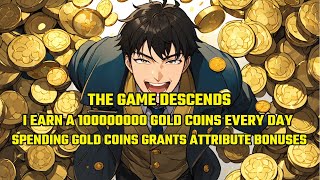 Game Descends:I Earn a 10000000 Gold Coins Every Day, Spending Gold Coins Grants Attribute Bonuses