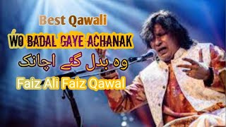 Wo Badal Gaye Achanak - Best Qawali Of The Year || Faiz Ali Faiz