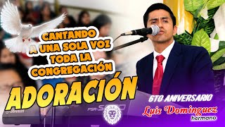 SALMISTA LUIS DOMINGUEZ | 6to ANIVERSARIO  | TIEMPO DE ADORACIÓN VINE A DORAR A DIOS