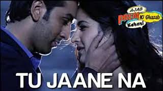 Tu Jaane Na full Remix song - Ajab Prem Ki Ghazab Kahani (Ranveer Kapoor & Katrina Kaif)
