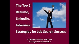 The Top 5 Resume, LinkedIn, and Interview Strategies for Job Search Success
