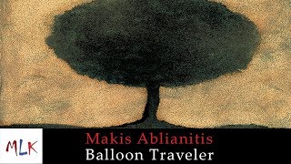 Μάκης Αμπλιανίτης - Balloon Traveler | Makis Ablianitis - Balloon Traveler (Official Audio Video)