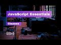 JavaScript Essentials: Classes