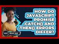 How Do JavaScript Promise .catch() And .then() Errors Differ? - JavaScript Toolkit