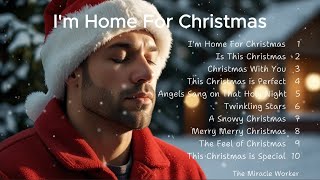 🎄🎄✨ I'm Home For Christmas | Christmas Songs | Merry Christmas 🎄🎄✨