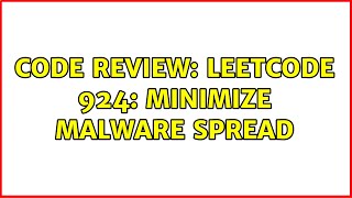 Code Review: LeetCode 924: Minimize Malware Spread