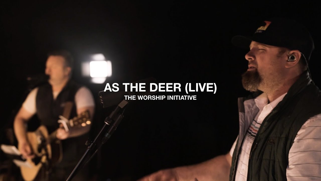 As The Deer Live The Worship Initiative Ft Shane Shane Chords