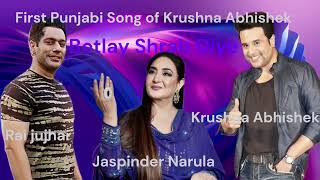 Botlay Shrab Diye - Singer Rai jhujhar l Jaspinder narula l krushna Abhishek#krishnaabhishek