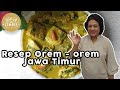 Resep Mudah Orem - orem Jawa Timur | DapurCemara0032