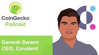 Ganesh Swami, CEO of Covalent Explains Covalent’s Technology - Ep. 27