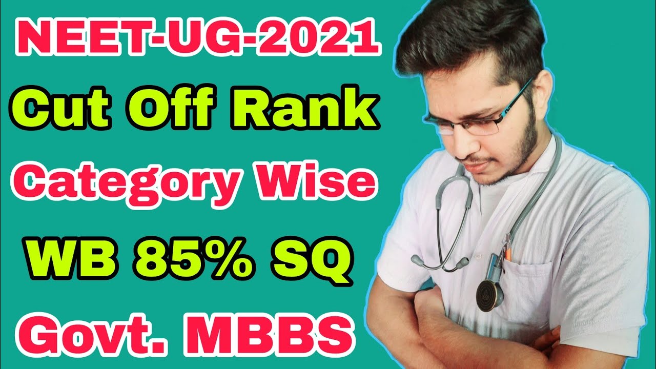 NEET-UG-2021 | 2nd Round Cut Off Rank Category Wise In WB 85% SQ | Govt ...